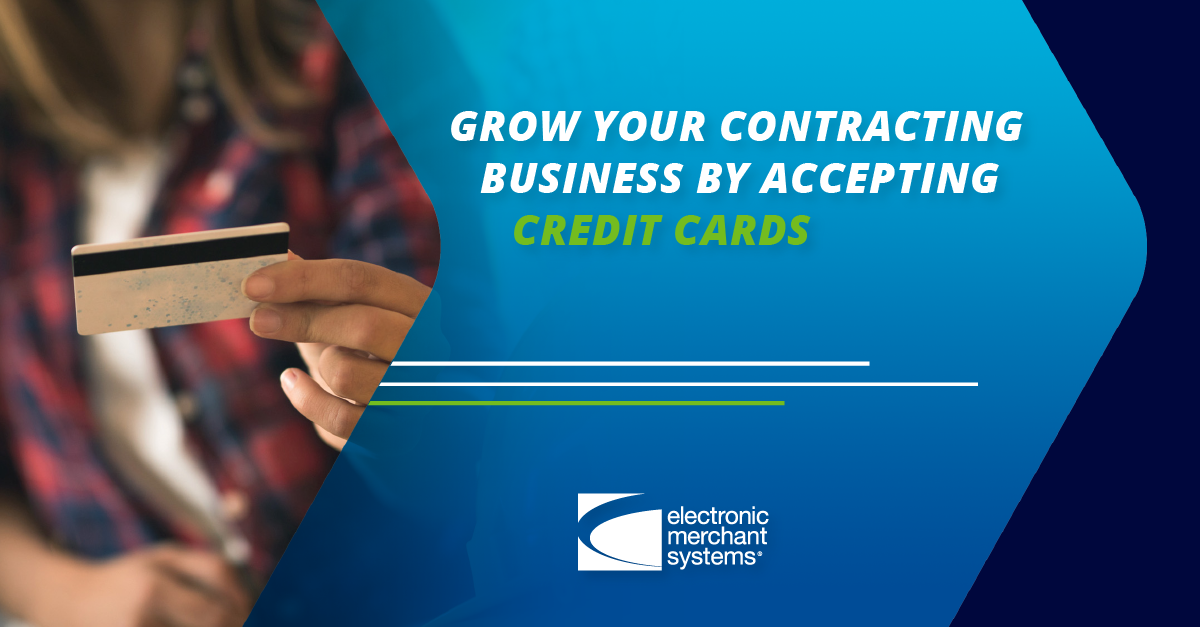 Grow Your Contracting Business by Accepting Credit Cards. Here’s How.