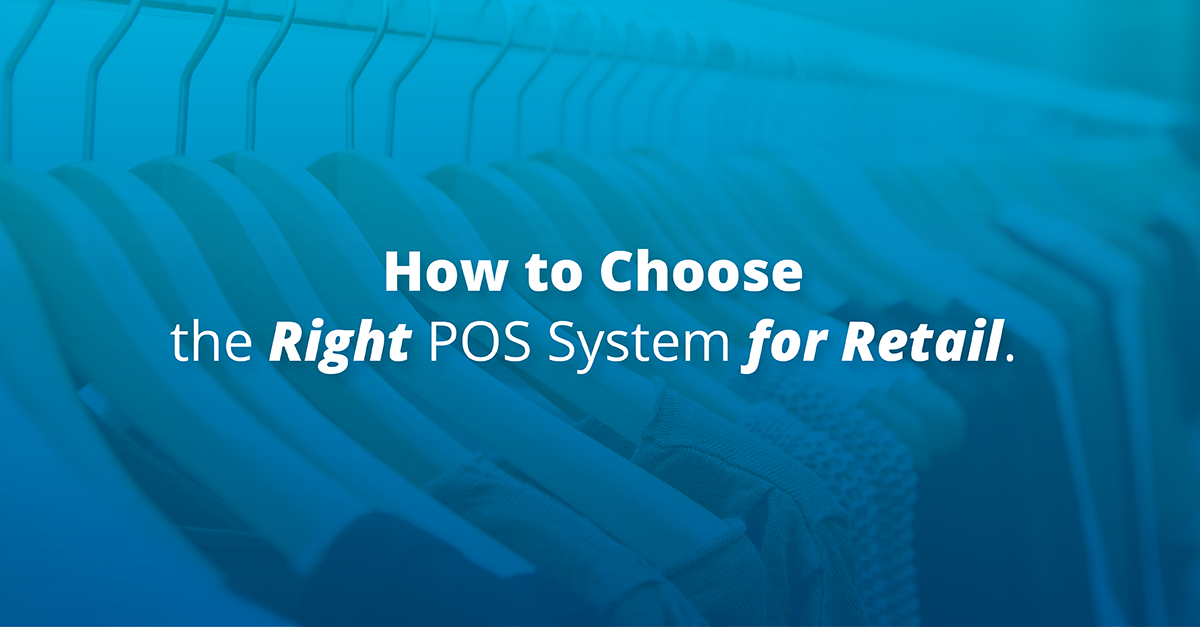 How to Choose the Right Point of Sale Solution for Your Retail Store